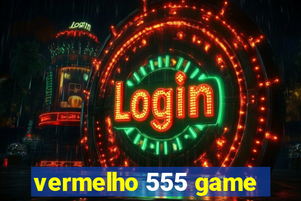 vermelho 555 game